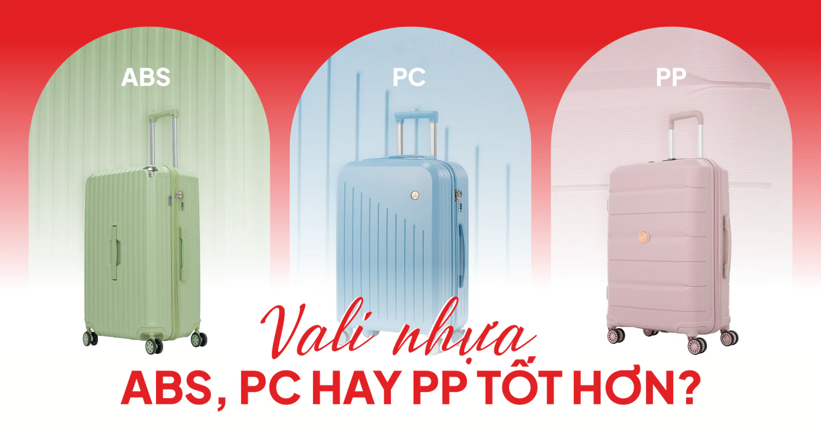  Vali Nhựa PC, PP Hay ABS — Loại Nào Bền Hơn, Đáng Mua Hơn?